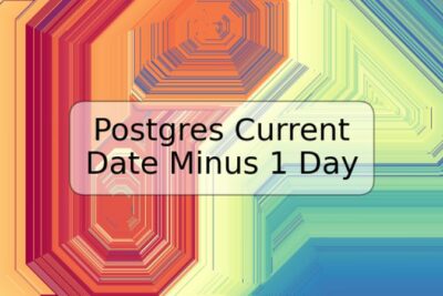 Postgres Current Date Minus 1 Day