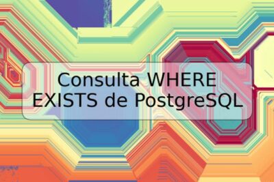Consulta WHERE EXISTS de PostgreSQL