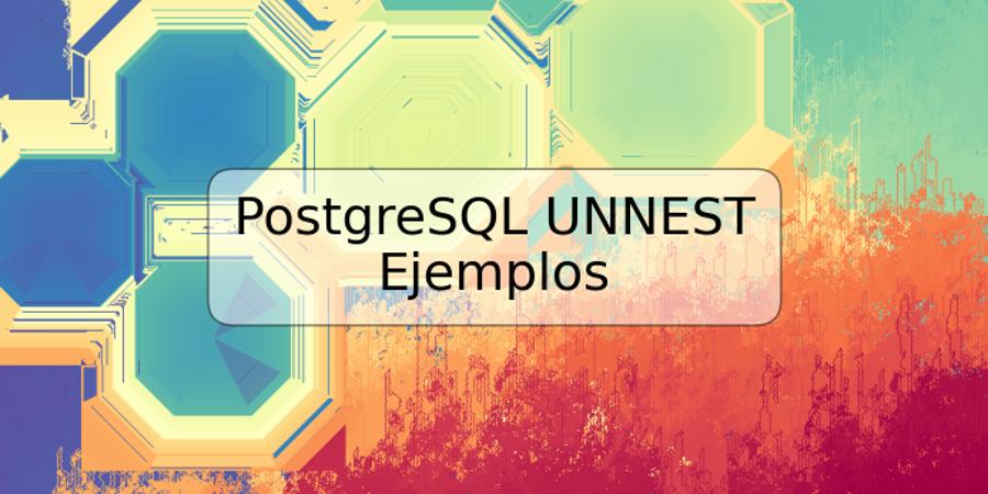 PostgreSQL UNNEST Ejemplos