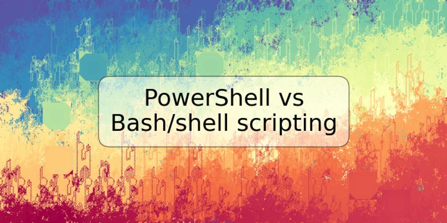 PowerShell vs Bash/shell scripting