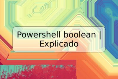 Powershell boolean | Explicado