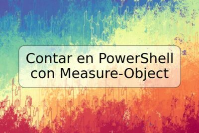 Contar en PowerShell con Measure-Object