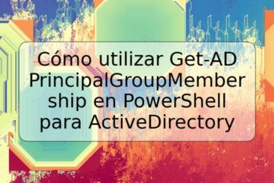 Cómo utilizar Get-ADPrincipalGroupMembership en PowerShell para ActiveDirectory