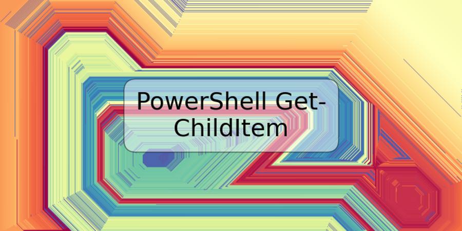 PowerShell Get-ChildItem