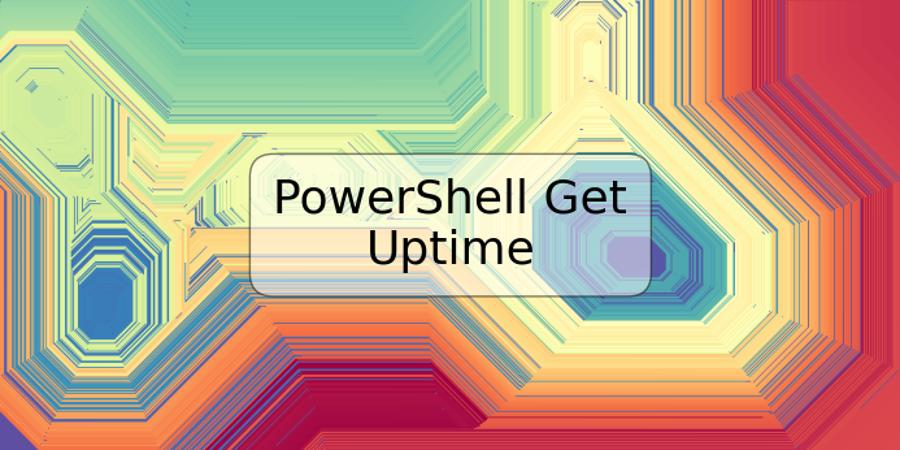 PowerShell Get Uptime