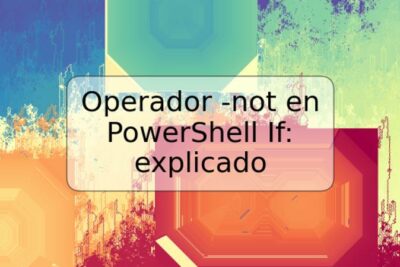 Operador -not en PowerShell If: explicado