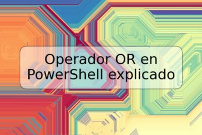 Operador OR en PowerShell explicado