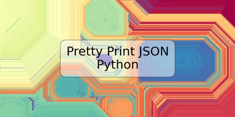 Pretty Print JSON Python