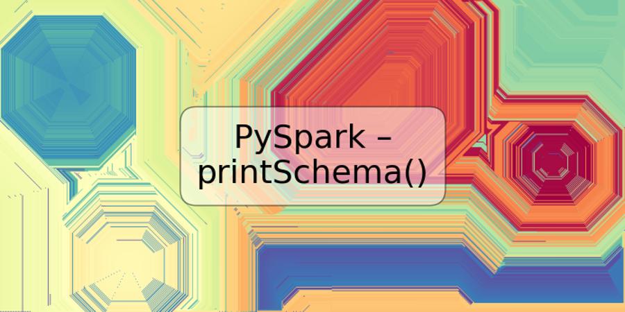 PySpark – printSchema()