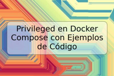 Privileged en Docker Compose con Ejemplos de Código