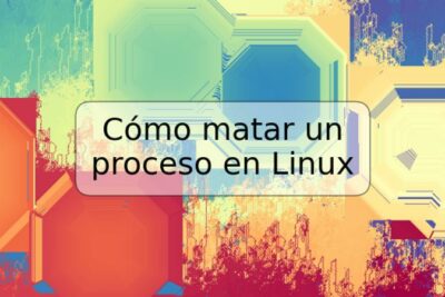 Cómo matar un proceso en Linux