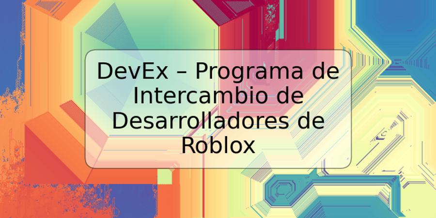 DevEx – Programa de Intercambio de Desarrolladores de Roblox