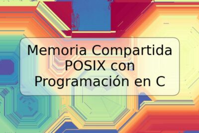 Memoria Compartida POSIX con Programación en C