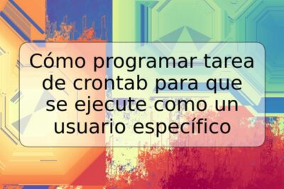 Cómo programar tarea de crontab para que se ejecute como un usuario específico