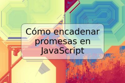 Cómo encadenar promesas en JavaScript