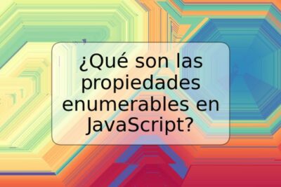 ¿Qué son las propiedades enumerables en JavaScript?