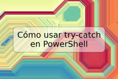 Cómo usar try-catch en PowerShell