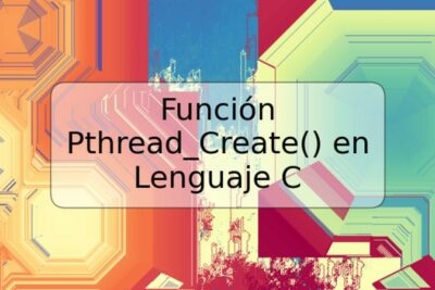 Función Pthread_Create() en Lenguaje C