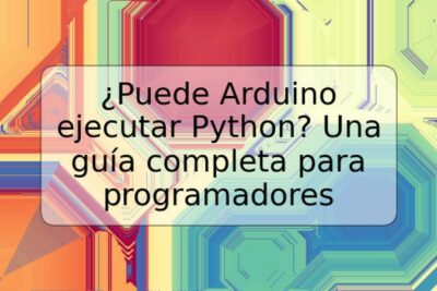 ¿Puede Arduino ejecutar Python? Una guía completa para programadores