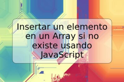 Insertar un elemento en un Array si no existe usando JavaScript