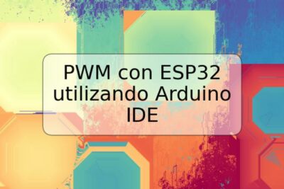 PWM con ESP32 utilizando Arduino IDE