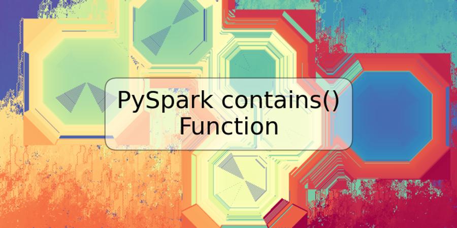 PySpark contains() Function