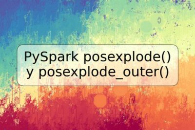 PySpark posexplode() y posexplode_outer()