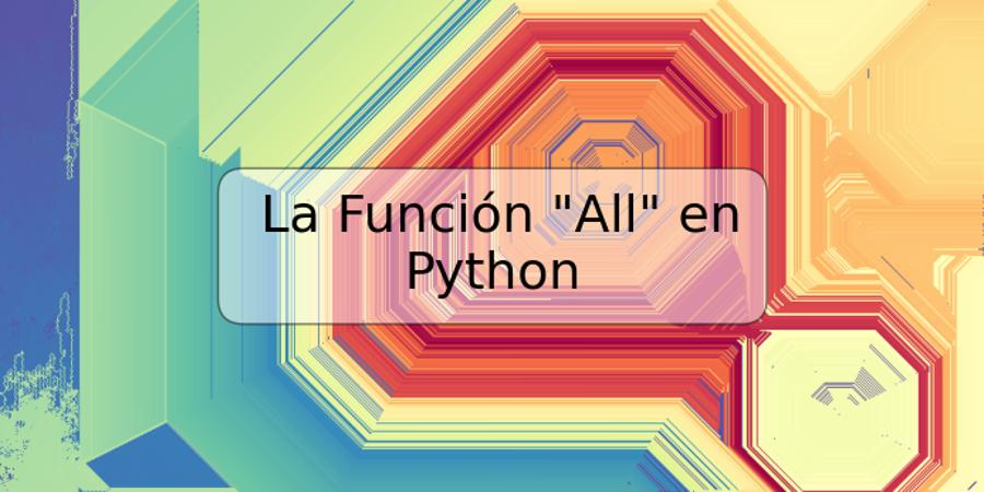 La Función "All" en Python