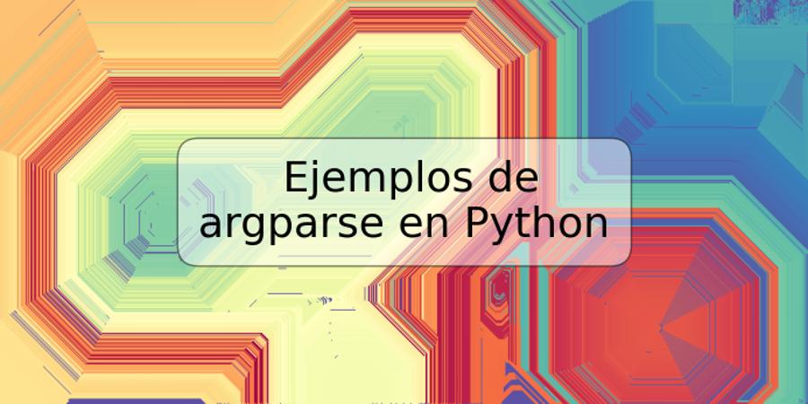 Ejemplos de argparse en Python