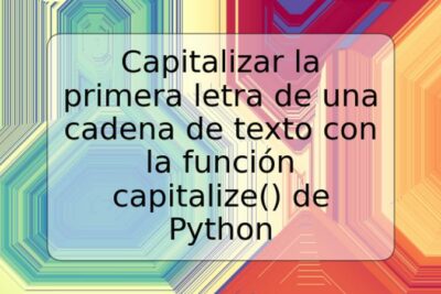 Capitalizar la primera letra de una cadena de texto con la función capitalize() de Python