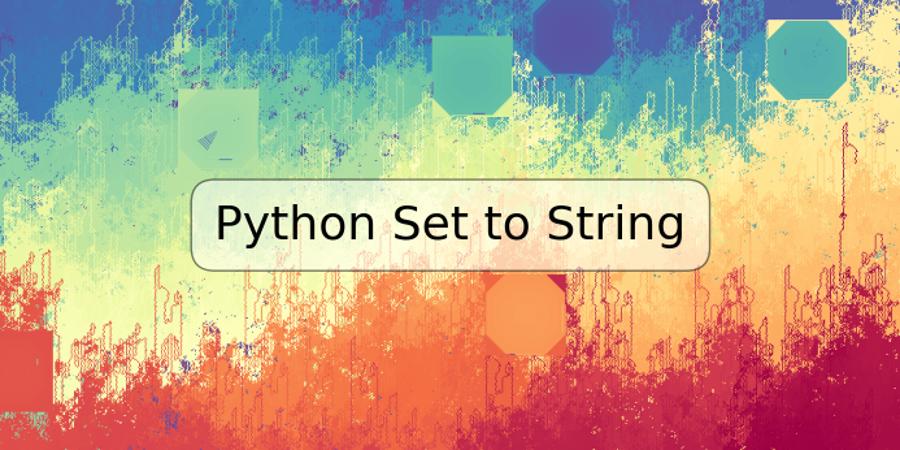 Python Set to String