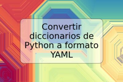 Convertir diccionarios de Python a formato YAML