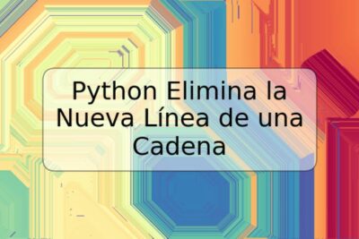 Python Elimina la Nueva Línea de una Cadena