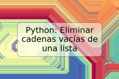Python: Eliminar cadenas vacías de una lista