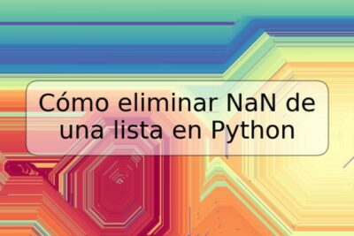 Cómo eliminar NaN de una lista en Python