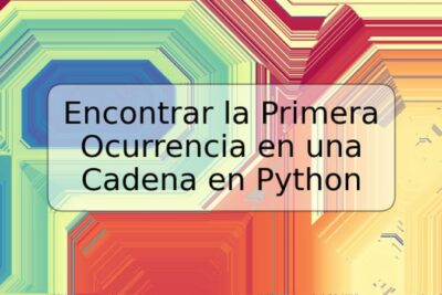 Encontrar la Primera Ocurrencia en una Cadena en Python