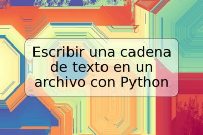 Escribir una cadena de texto en un archivo con Python