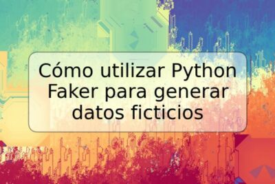 Cómo utilizar Python Faker para generar datos ficticios
