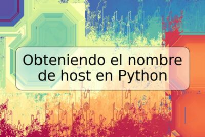 Obteniendo el nombre de host en Python