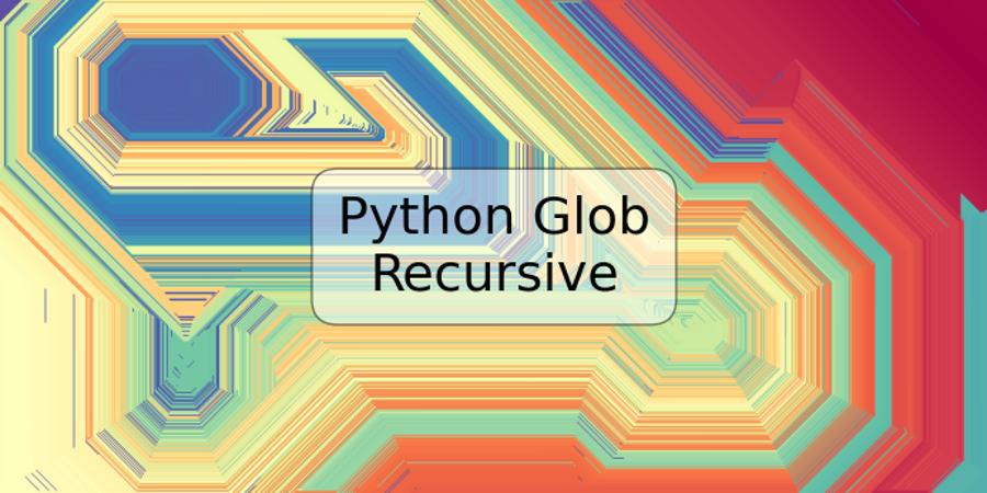 Python Glob Recursive