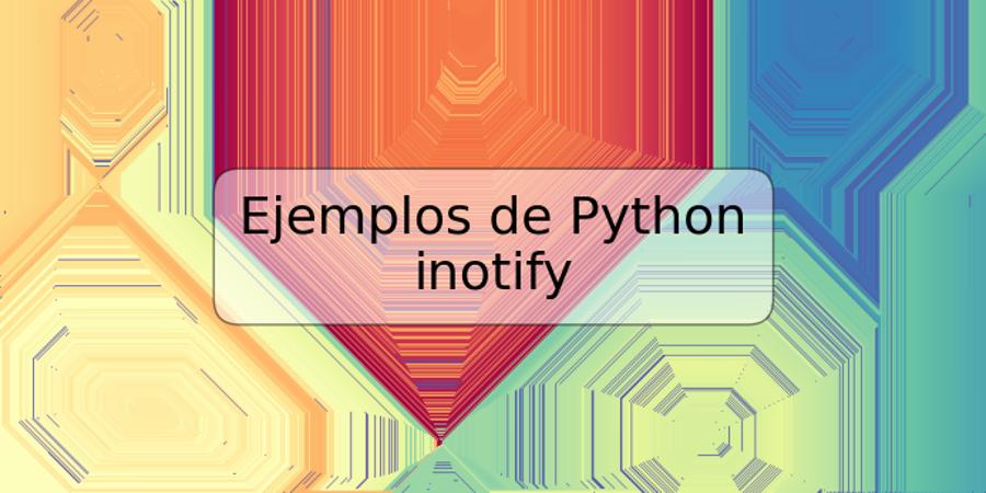 Ejemplos de Python inotify