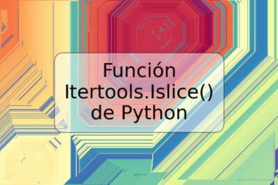 Función Itertools.Islice() de Python
