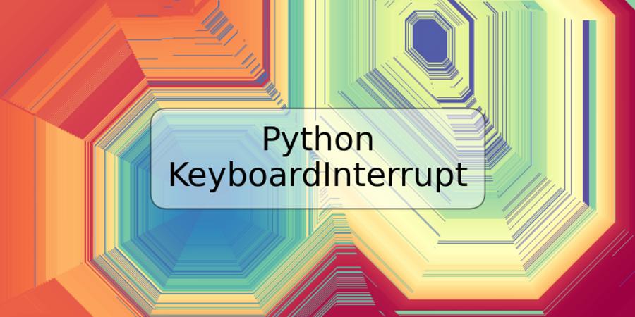 Python KeyboardInterrupt