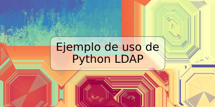Ejemplo de uso de Python LDAP