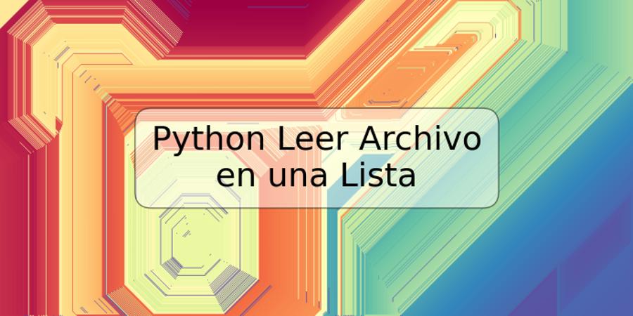 Python Leer Archivo en una Lista