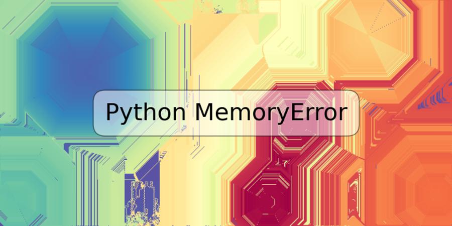 Python MemoryError