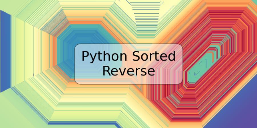 Python Sorted Reverse