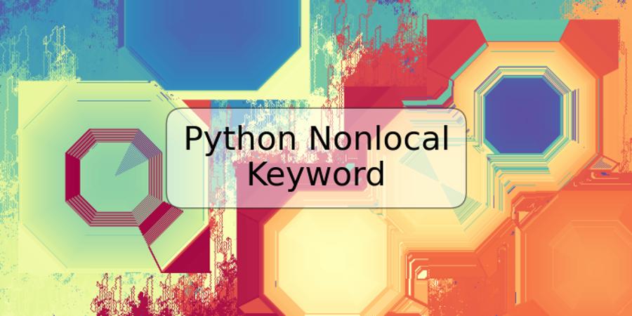 Python Nonlocal Keyword