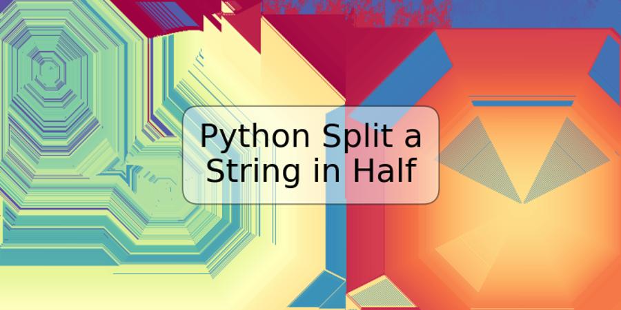 python-split-a-string-in-half-trspos