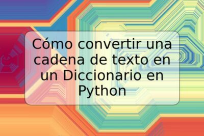 Cómo convertir una cadena de texto en un Diccionario en Python